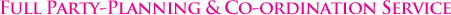 Full Party-Planning & Co-ordination Service